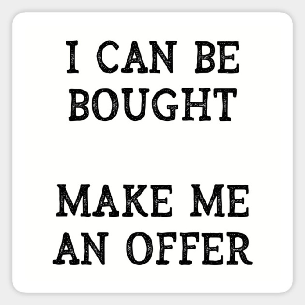 Make me an offer I can't refuse!